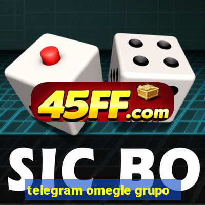 telegram omegle grupo